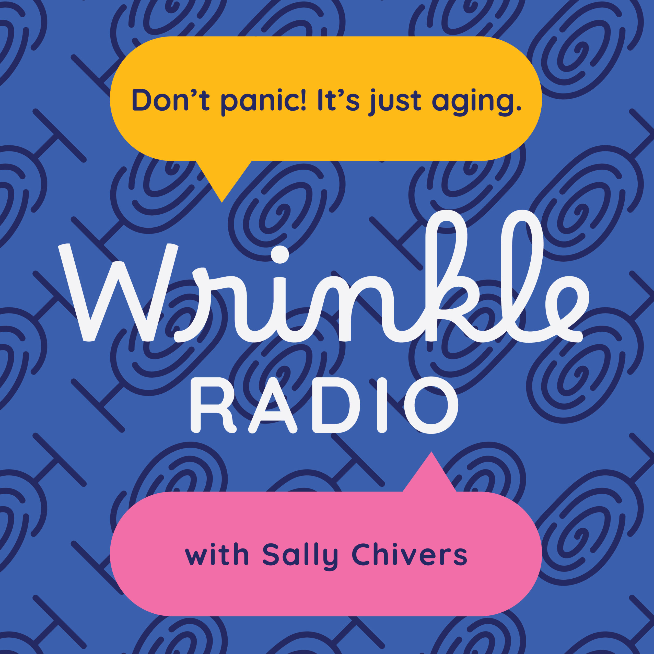 A colourful square that reads Don’t panic! It’s just aging. Wrinkle radio with Sally chivers. The background features wrinkled microphones as wallpaper.